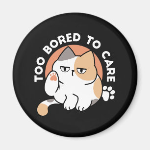Lazy Cat Attitude – Too Bored to Care Funny Quote Magnet