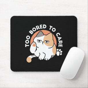 Lazy Cat Attitude – Too Bored to Care Funny Quote Mouse Mat