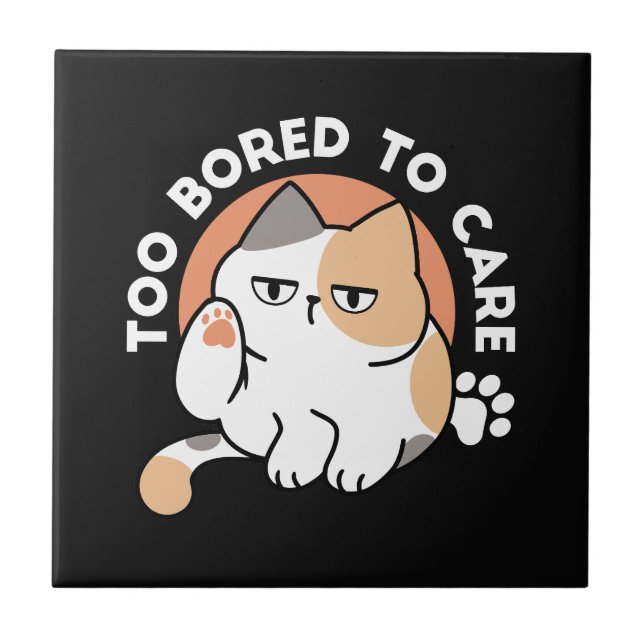 Lazy Cat Attitude – Too Bored to Care Funny Quote Tile (Front)