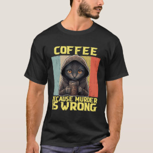 lazy cat coffee because is wrong kitty 1 T-Shirt