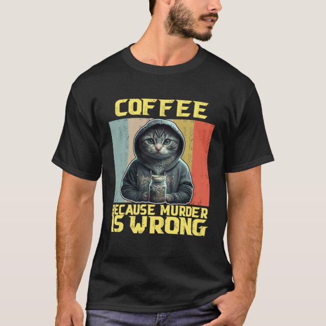 lazy cat coffee because is wrong kitty 2 T-Shirt (Front)