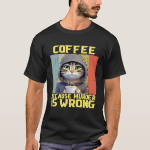 lazy cat coffee because is wrong kitty 2 T-Shirt