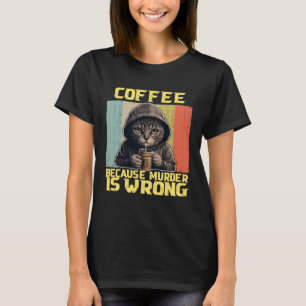 lazy cat coffee because is wrong kitty T-Shirt