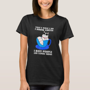 Lazy Cat I Do I Drink Coffee I Hate People I Know  T-Shirt