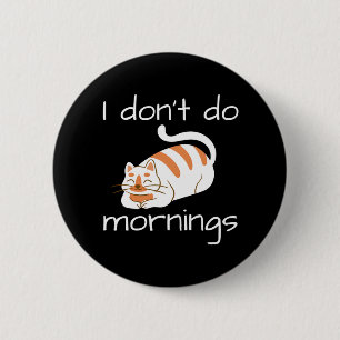 Lazy Cat I Don't Do Mornings 6 Cm Round Badge
