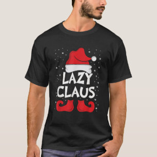 Lazy Claus Xmas Group Christmas Matching Family Re T-Shirt