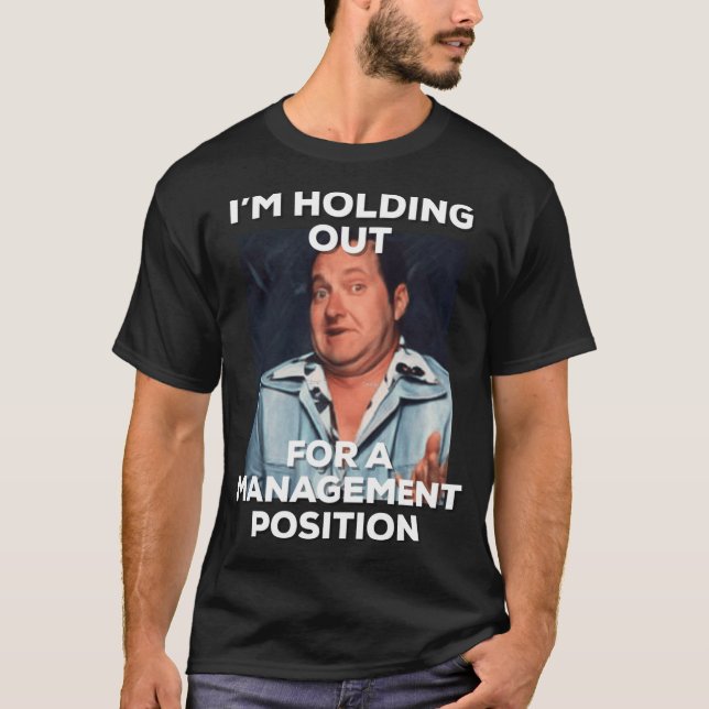 lazy Cousin Eddie holding out for management funny T-Shirt (Front)