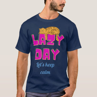 Lazy day Let s keep calm cat T-Shirt