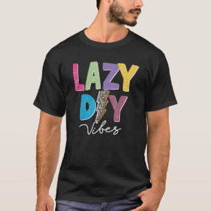 Lazy Day Vibes Lazy T-Shirt