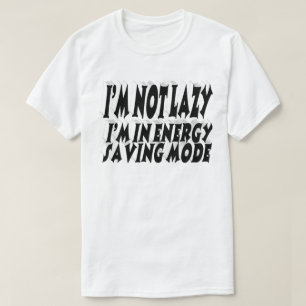 Lazy Energy Saving funny quote black typography T-Shirt