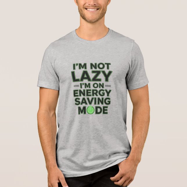 Lazy Energy Saving Mode Slogan T-Shirt Tri-Blend Shirt (Front)