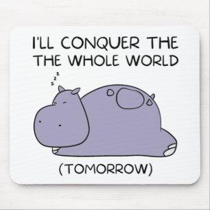 Lazy Funny Hippo I'll conquer the whole world Mouse Mat