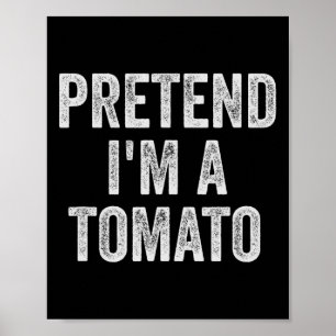 Lazy Halloween Costume Gift Pretend I'm A Tomato Poster