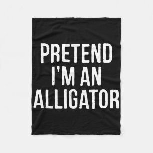 Lazy Halloween Costume Gift Pretend I'm An Alligat Fleece Blanket