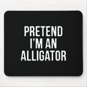 Lazy Halloween Costume Gift Pretend I'm An Alligat Mouse Mat