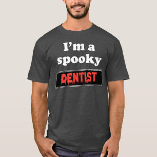 Lazy Halloween Costume - I'm a spooky Dentist T-Shirt