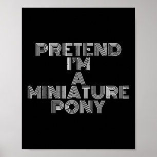 Lazy Halloween Costume Pretend I'm A Miniature Pon Poster