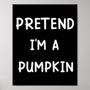 Lazy Halloween Costume  Pretend I'm A Pumpkin  Poster