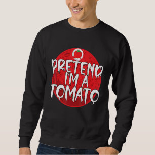 Lazy Halloween Costume Pretend Im A Tomato Sweatshirt