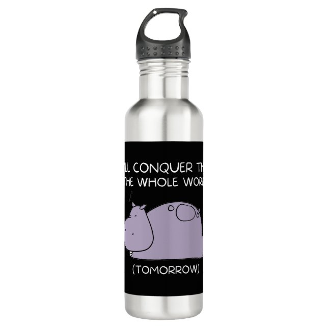 Lazy Hippo I'll conquer the world tomorrow 710 Ml Water Bottle (Front)