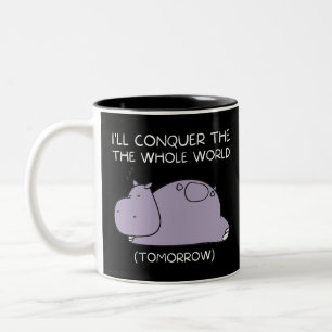 Lazy Hippo I'll conquer the world tomorrow Two-Tone Coffee Mug