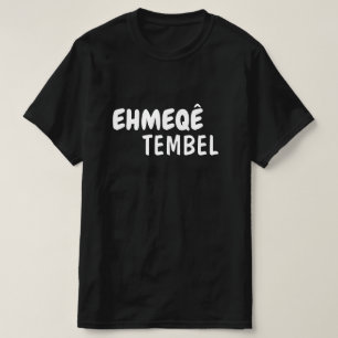 lazy idiot in Kurdish - ehmeqê tembel T-Shirt