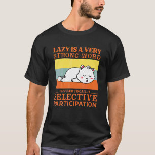 Lazy Is A Very Strong Word Ee Cute Sleeping Cat T-Shirt