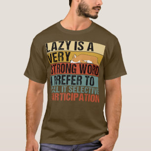 Lazy Is A Very Strong Word Funny Corgi Sleeping693 T-Shirt