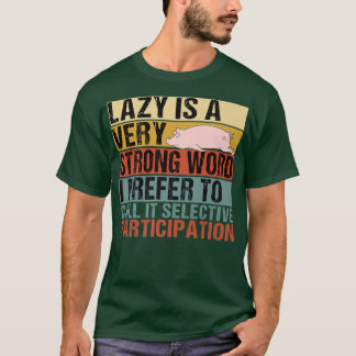 Lazy is A Very Strong Word Funny Pig Sleeping Prem T-Shirt