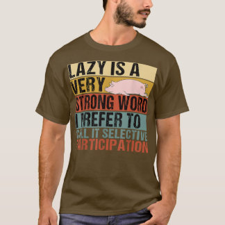 Lazy is A Very Strong Word Funny Pig Sleeping T-Shirt