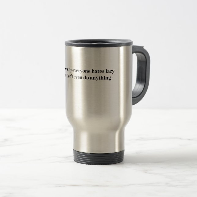 Lazy Meme Funny Travel Mug (Front Right)