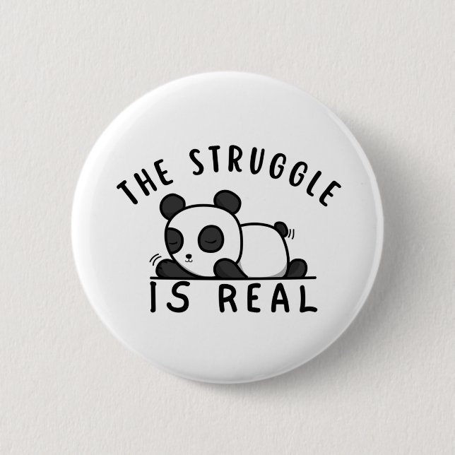 Lazy Panda The Struggle Is Real 6 Cm Round Badge (Front)
