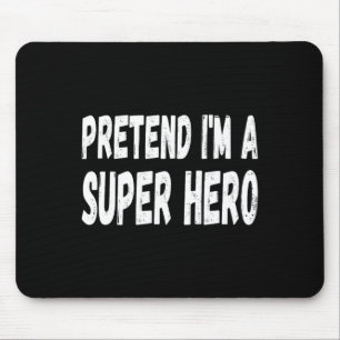 Lazy Pretend I'm A Super Hero Halloween or Costume Mouse Mat