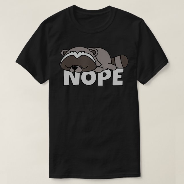 Lazy Racoon Racoon Not Today Nope  T-Shirt (Design Front)