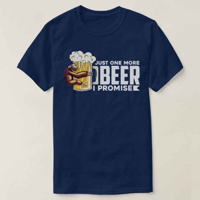 Lazy Sloth Beer  Just one more Beer I promise  T-Shirt (Design Front)