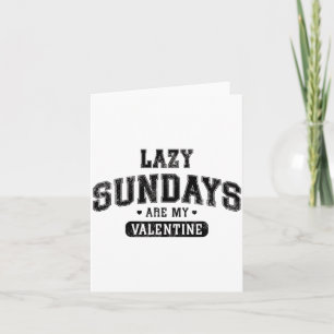 Lazy Sundays Are My Valentine Funny Relaxation Hu Card