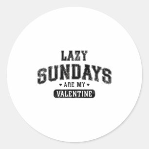 Lazy Sundays Are My Valentine Funny Relaxation Hu Classic Round Sticker