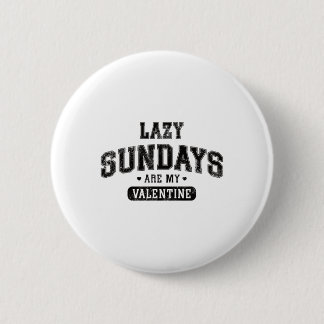 Lazy Sundays Are My Valentine Funny Relaxation Hum 6 Cm Round Badge