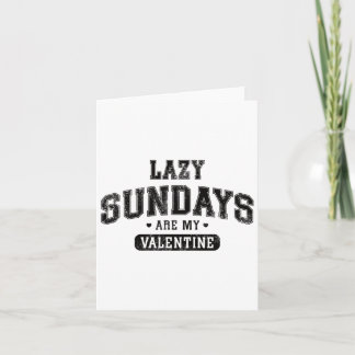 Lazy Sundays Are My Valentine Funny Relaxation Hum Card