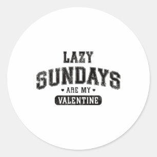 Lazy Sundays Are My Valentine Funny Relaxation Hum Classic Round Sticker