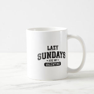 Lazy Sundays Are My Valentine Funny Relaxation Hum Coffee Mug
