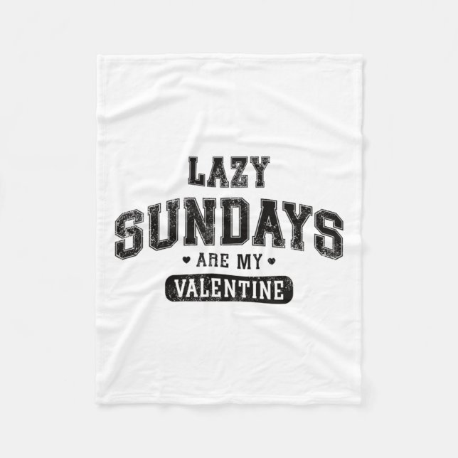 Lazy Sundays Are My Valentine Funny Relaxation Hum Fleece Blanket (Front)