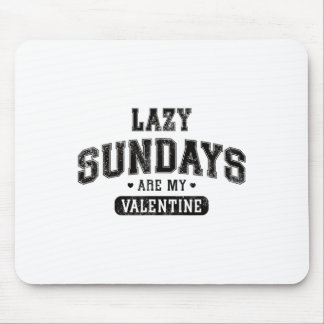Lazy Sundays Are My Valentine Funny Relaxation Hum Mouse Mat