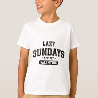 Lazy Sundays Are My Valentine Funny Relaxation Hum T-Shirt