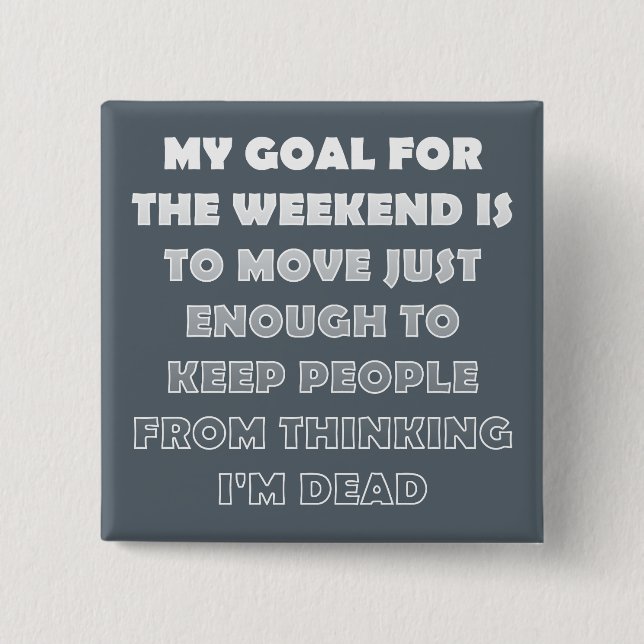 Lazy Weekend Funny Button Badge Pin (Front)