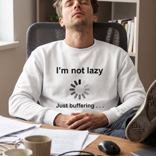 Lazy Weekend Sweatshirt - Just Buffering Joke