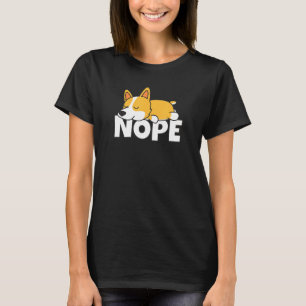 Lazy Welsh Corgi Cute Dog Nope T-Shirt
