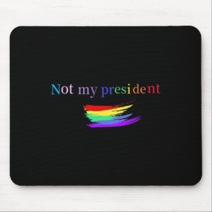Lbgt Gay Pride Not My President Anti-trump Gay Pri Mouse Mat