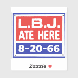 LBJ ATE HERE Sign