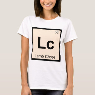 Lc - Lamb Chops Chemistry Periodic Table Symbol T-Shirt